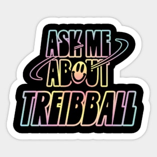 Ask Me About Treibball Sticker